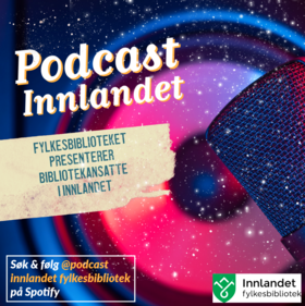 Podcast Innlandet fylkesbibliotek - Klikk for stort bilde